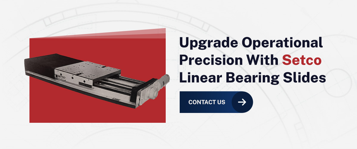 Upgrade Operational Precision With Setco Linear Bearing Slides